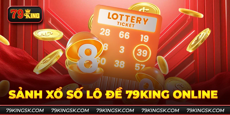 sảnh xổ số online 79king thưởng khủng